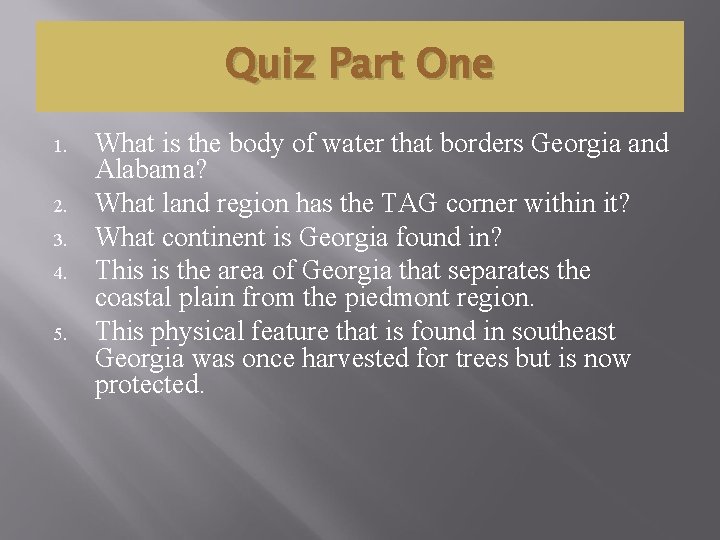 Quiz Part One 1. 2. 3. 4. 5. What is the body of water