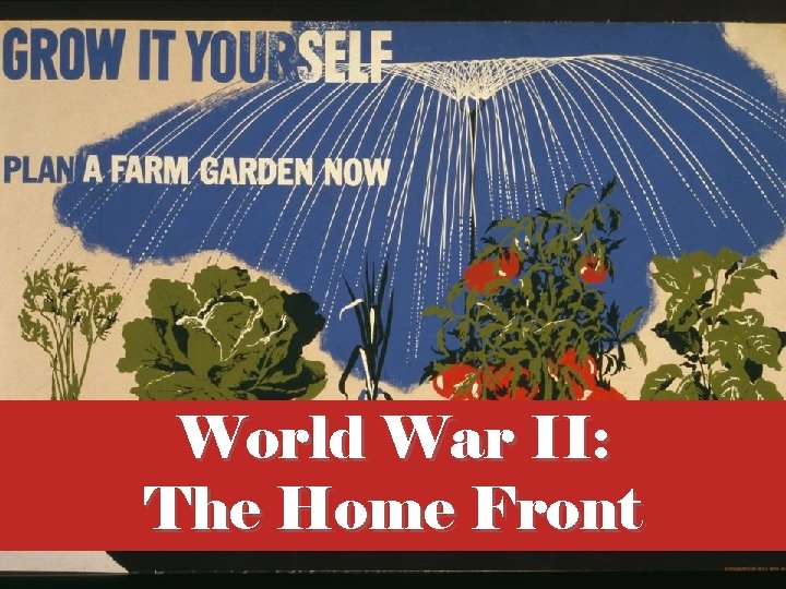 World War II The Home Front Essential Questions