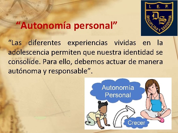 “Autonomía personal” “Las diferentes experiencias vividas en la adolescencia permiten que nuestra identidad se