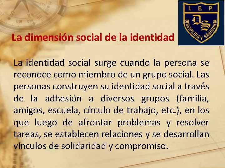 La dimensión social de la identidad La identidad social surge cuando la persona se