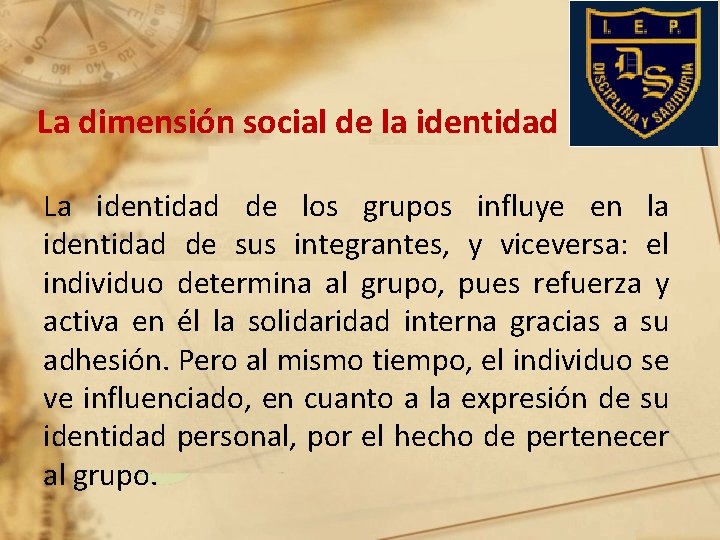 La dimensión social de la identidad La identidad de los grupos influye en la