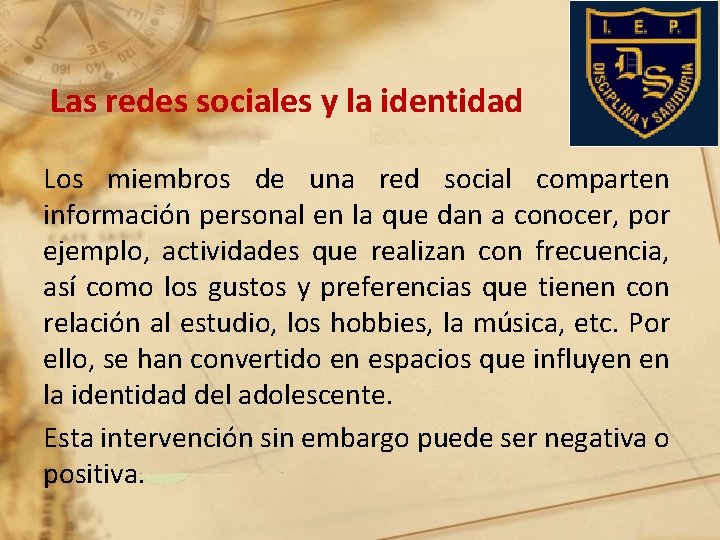 Las redes sociales y la identidad Los miembros de una red social comparten información