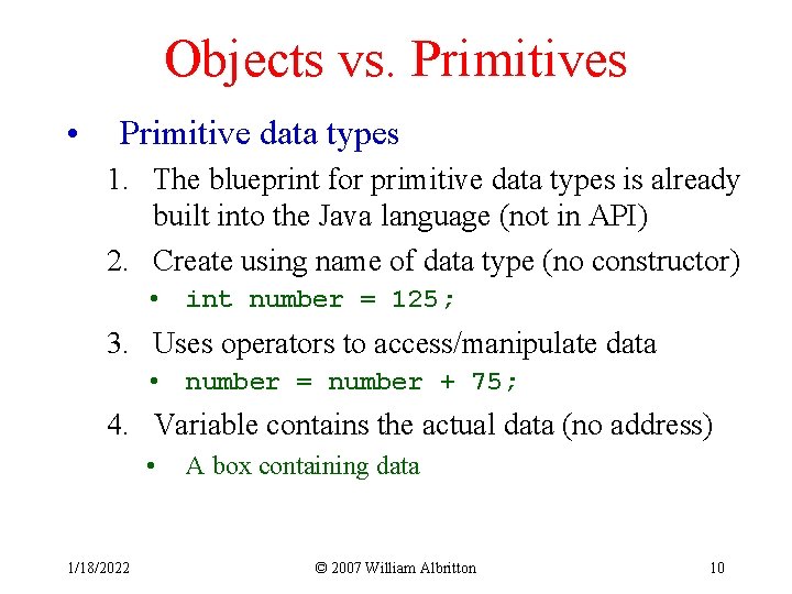 Objects vs. Primitives • Primitive data types 1. The blueprint for primitive data types