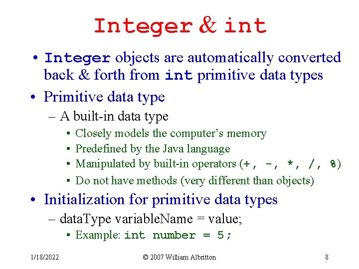 Integer & int • Integer objects are automatically converted back & forth from int