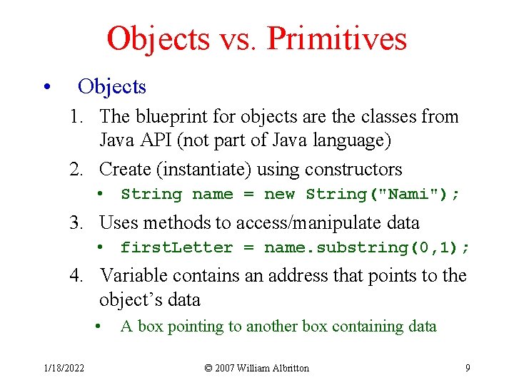 Objects vs. Primitives • Objects 1. The blueprint for objects are the classes from