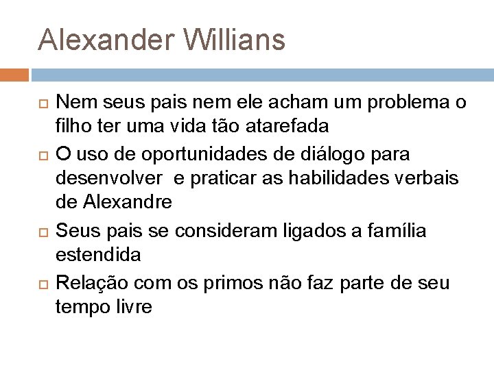 Alexander Willians Nem seus pais nem ele acham um problema o filho ter uma