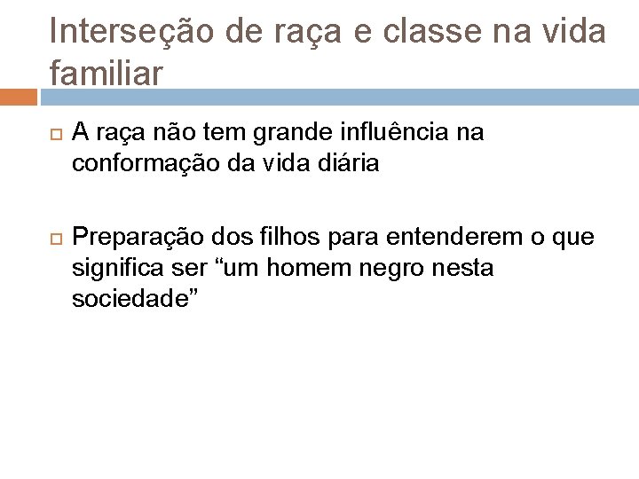 Interseção de raça e classe na vida familiar A raça não tem grande influência