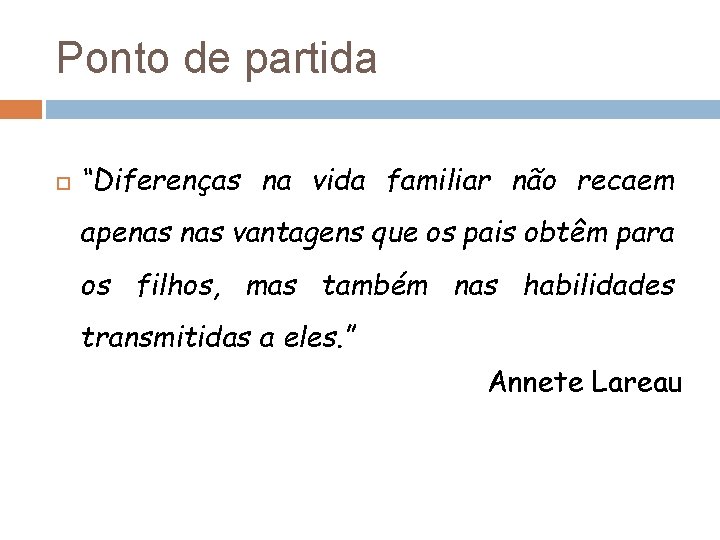 Ponto de partida “Diferenças na vida familiar não recaem apenas vantagens que os pais