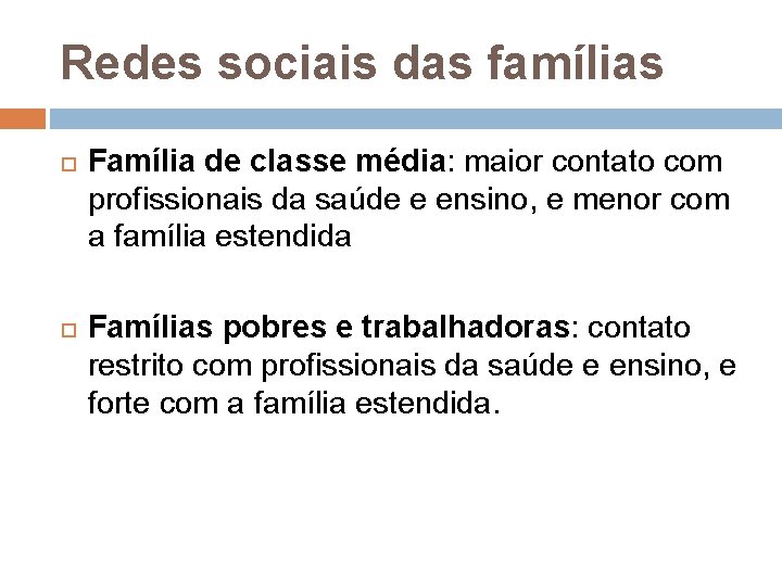 Redes sociais das famílias Família de classe média: maior contato com profissionais da saúde