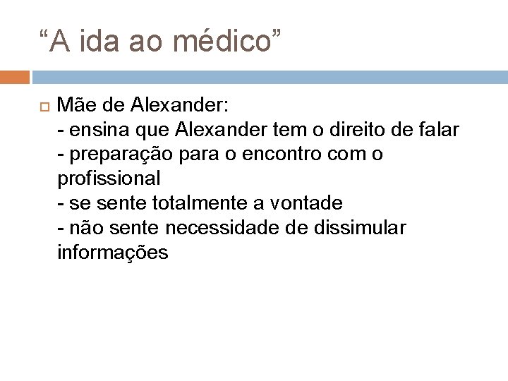 “A ida ao médico” Mãe de Alexander: - ensina que Alexander tem o direito