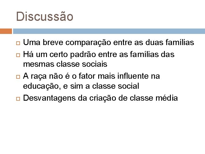 Discussão Uma breve comparação entre as duas famílias Há um certo padrão entre as