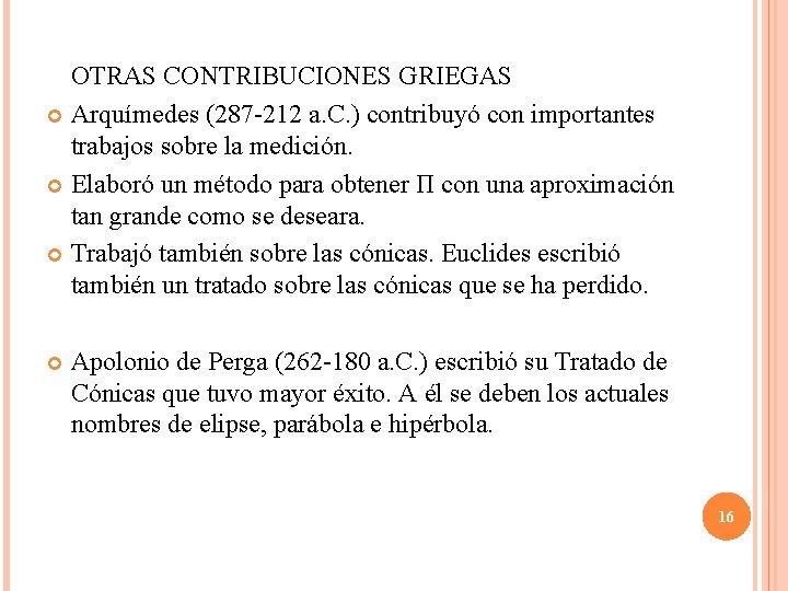 OTRAS CONTRIBUCIONES GRIEGAS Arquímedes (287 -212 a. C. ) contribuyó con importantes trabajos sobre