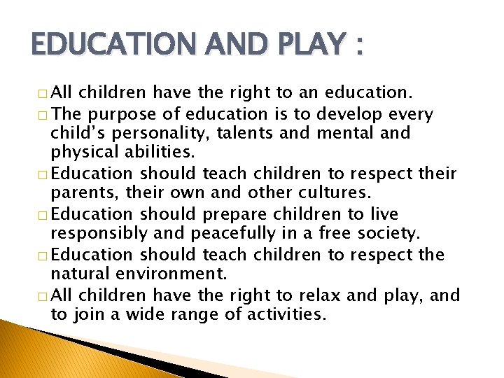 EDUCATION AND PLAY : � All children have the right to an education. �