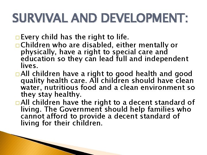 SURVIVAL AND DEVELOPMENT: � Every child has the right to life. � Children who