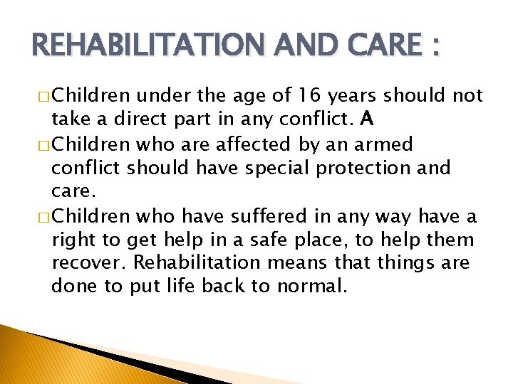 REHABILITATION AND CARE : � Children under the age of 16 years should not