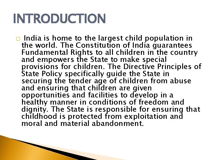 INTRODUCTION � India is home to the largest child population in the world. The