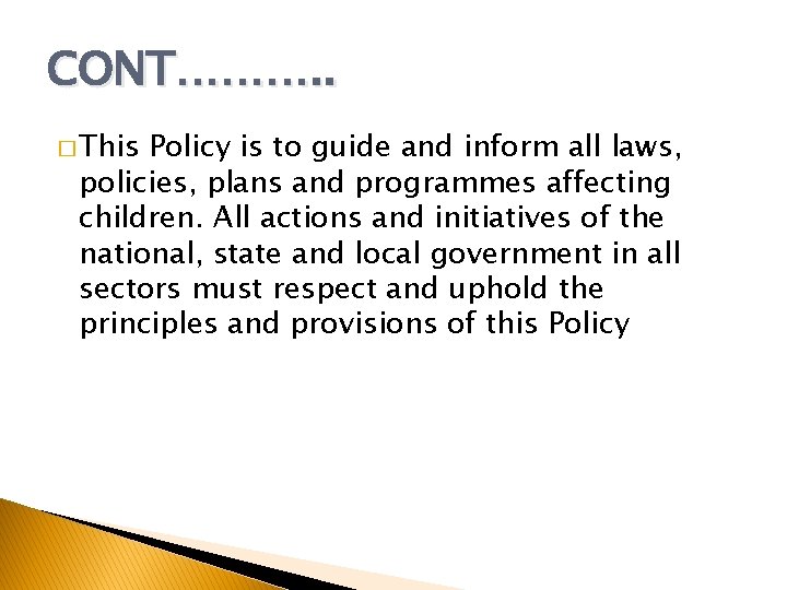 CONT………. . � This Policy is to guide and inform all laws, policies, plans