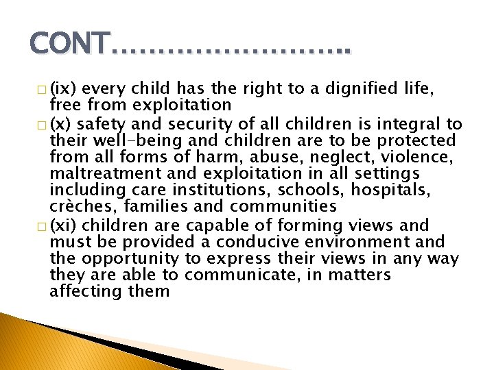 CONT…………. . � (ix) every child has the right to a dignified life, free