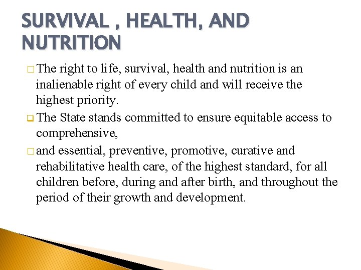 SURVIVAL , HEALTH, AND NUTRITION � The right to life, survival, health and nutrition