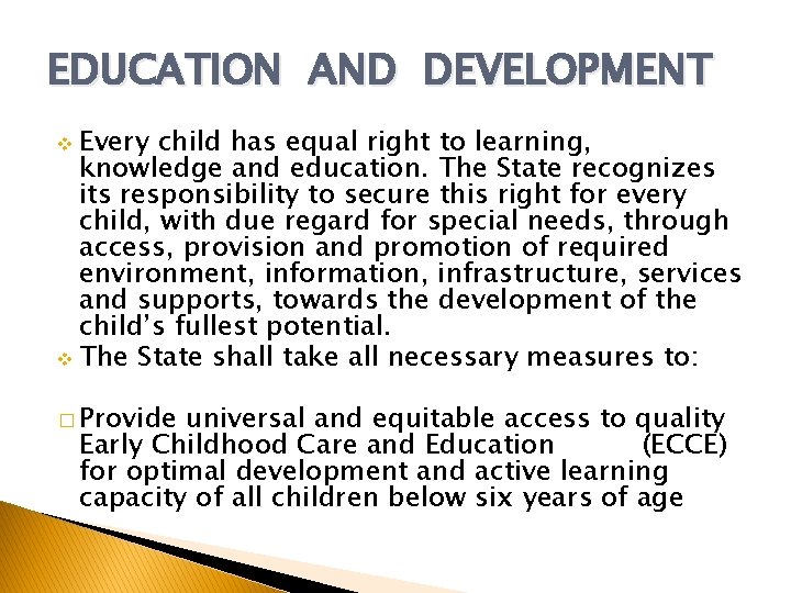 EDUCATION AND DEVELOPMENT v Every child has equal right to learning, knowledge and education.