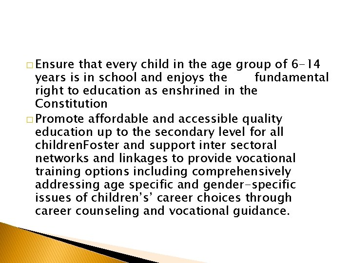 � Ensure that every child in the age group of 6 -14 years is