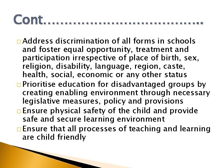 Cont………………. . � Address discrimination of all forms in schools and foster equal opportunity,