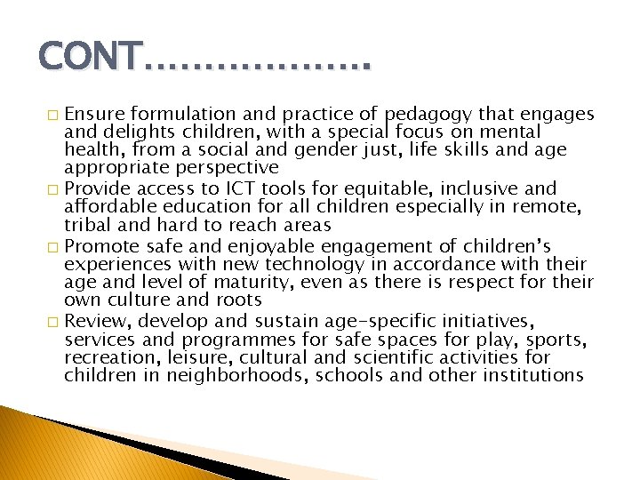 CONT………………. Ensure formulation and practice of pedagogy that engages and delights children, with a