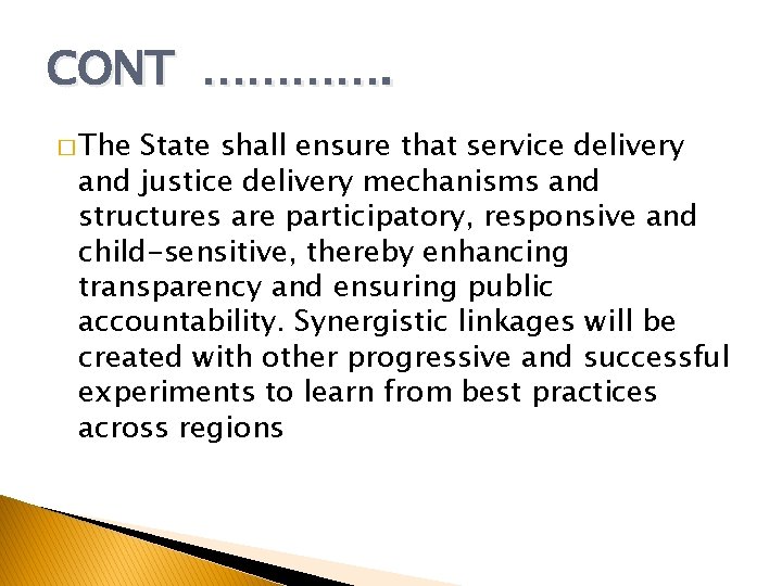CONT …………. � The State shall ensure that service delivery and justice delivery mechanisms