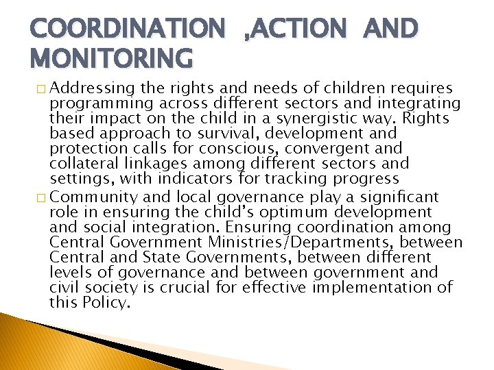 COORDINATION , ACTION AND MONITORING � Addressing the rights and needs of children requires