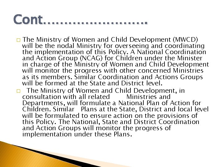 Cont…………. The Ministry of Women and Child Development (MWCD) will be the nodal Ministry