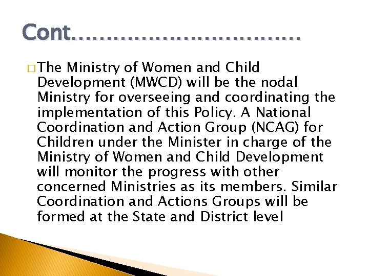 Cont……………… � The Ministry of Women and Child Development (MWCD) will be the nodal