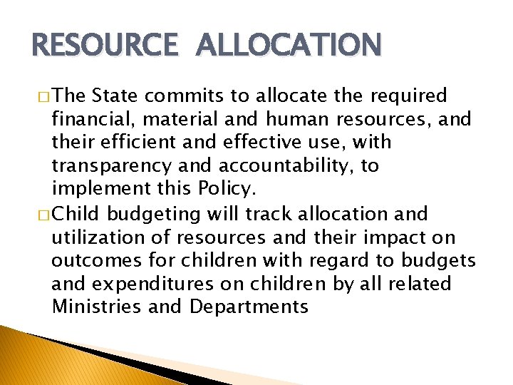 RESOURCE ALLOCATION � The State commits to allocate the required financial, material and human