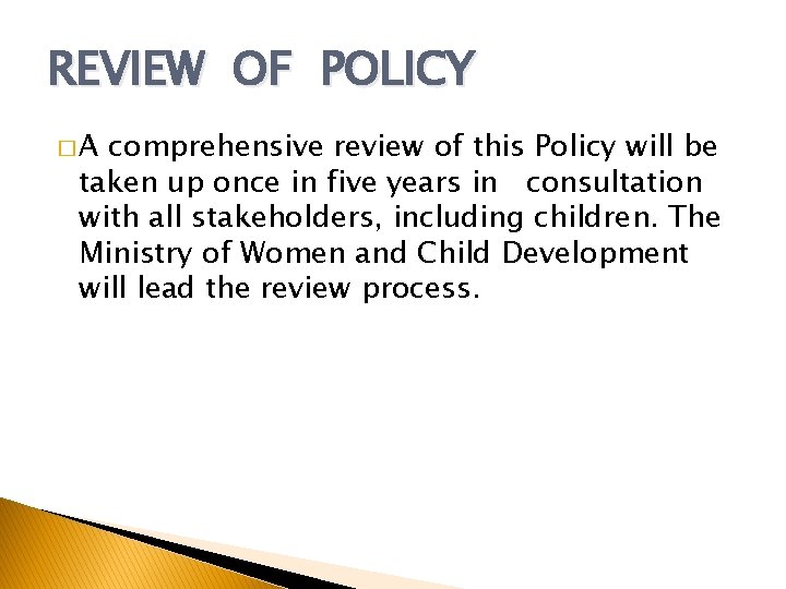 REVIEW OF POLICY �A comprehensive review of this Policy will be taken up once