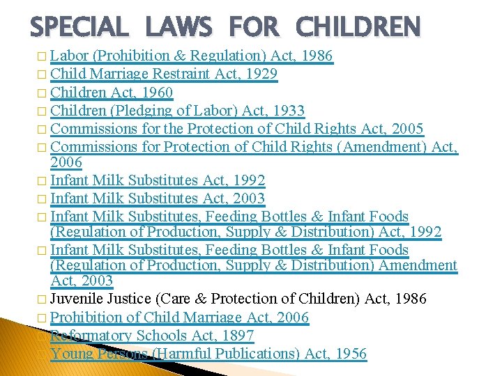 SPECIAL LAWS FOR CHILDREN � Labor (Prohibition & Regulation) Act, 1986 � Child Marriage