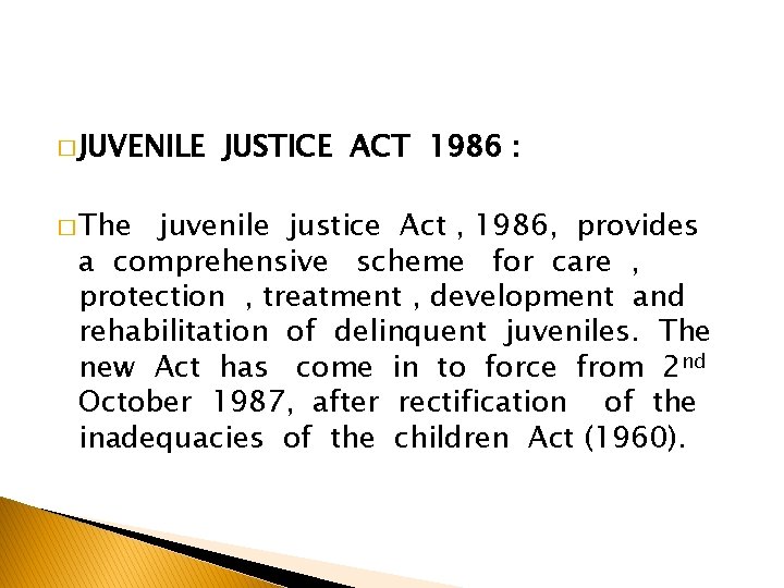 � JUVENILE � The JUSTICE ACT 1986 : juvenile justice Act , 1986, provides