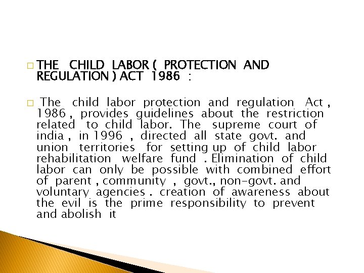 � THE CHILD LABOR ( PROTECTION AND REGULATION ) ACT 1986 : � The