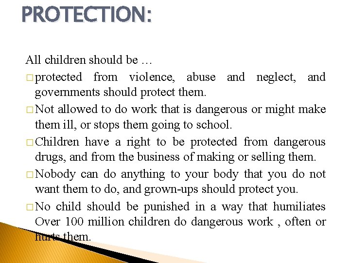 PROTECTION: All children should be … � protected from violence, abuse and neglect, and