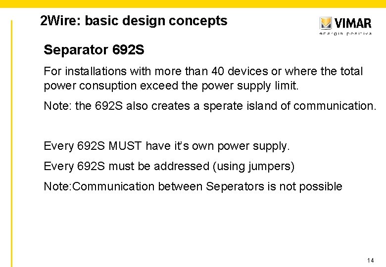 2 Wire: basic design concepts Separator 692 S For installations with more than 40