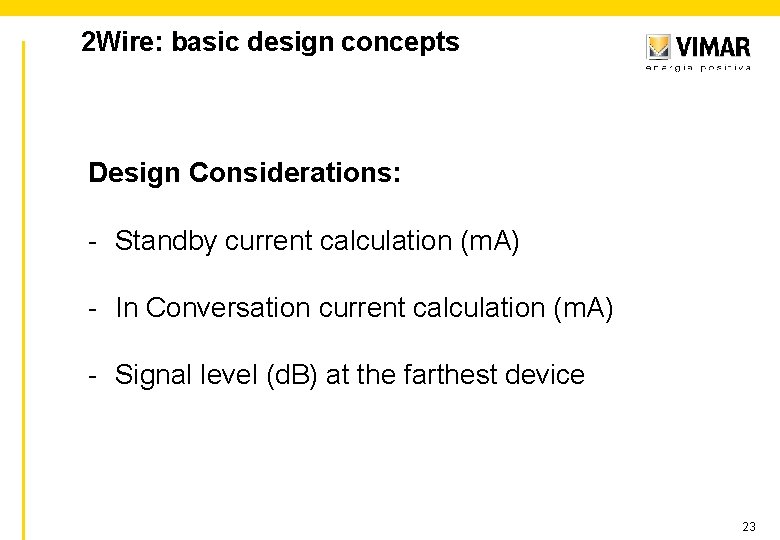 2 Wire: basic design concepts Design Considerations: - Standby current calculation (m. A) -