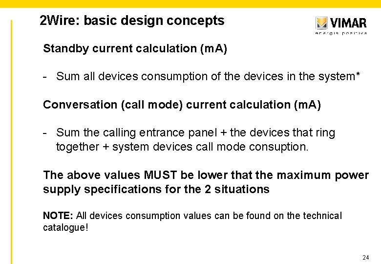 2 Wire: basic design concepts Standby current calculation (m. A) - Sum all devices