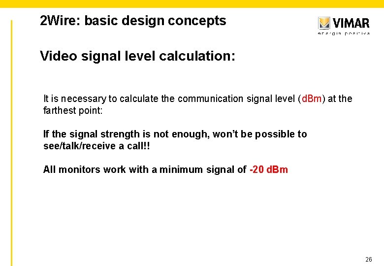 2 Wire: basic design concepts Video signal level calculation: It is necessary to calculate