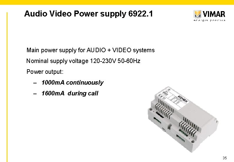 Audio Video Power supply 6922. 1 Main power supply for AUDIO + VIDEO systems