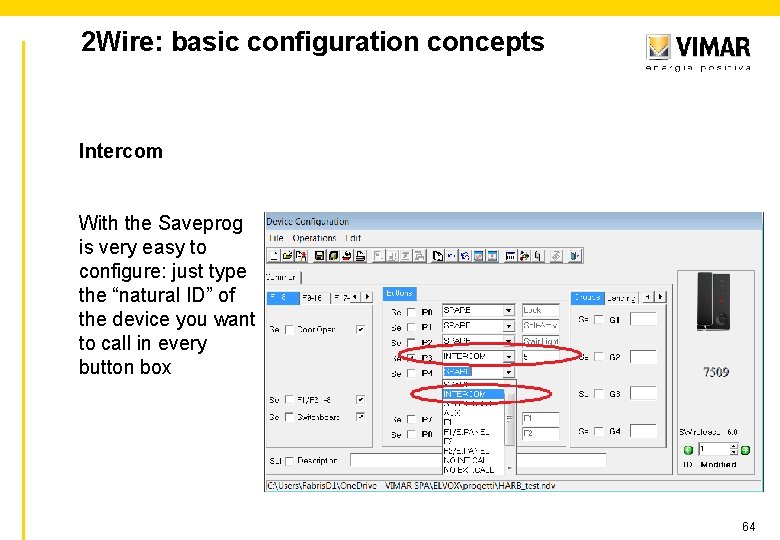 2 Wire: basic configuration concepts Intercom With the Saveprog is very easy to configure: