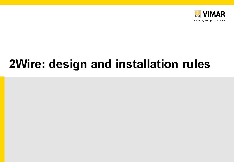 2 Wire: design and installation rules 