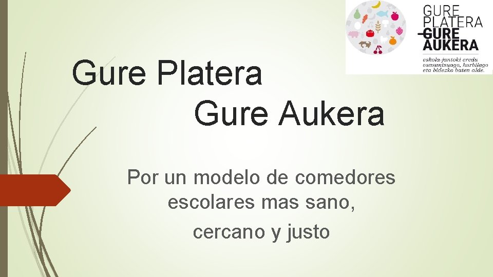 Gure Platera Gure Aukera Por un modelo de comedores escolares mas sano, cercano y