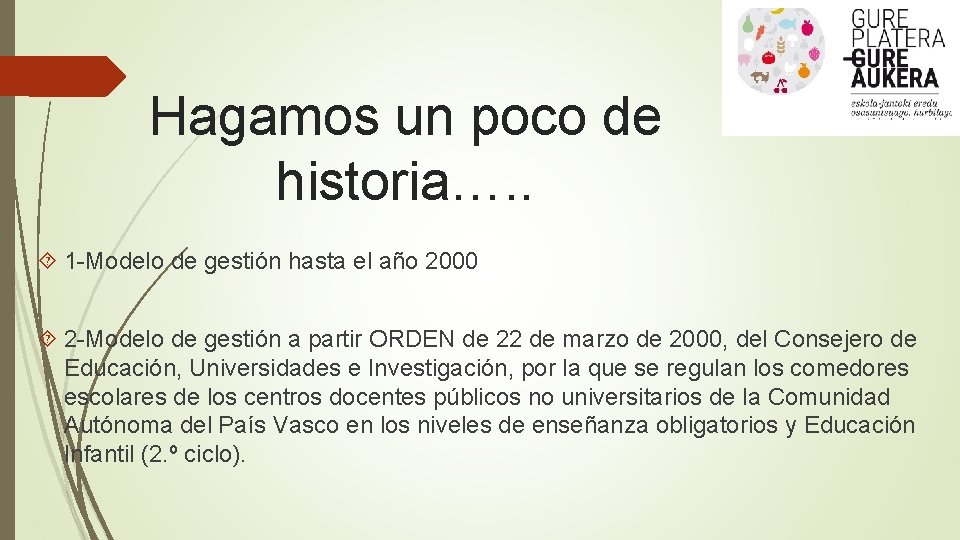 Hagamos un poco de historia…. . 1 -Modelo de gestión hasta el año 2000