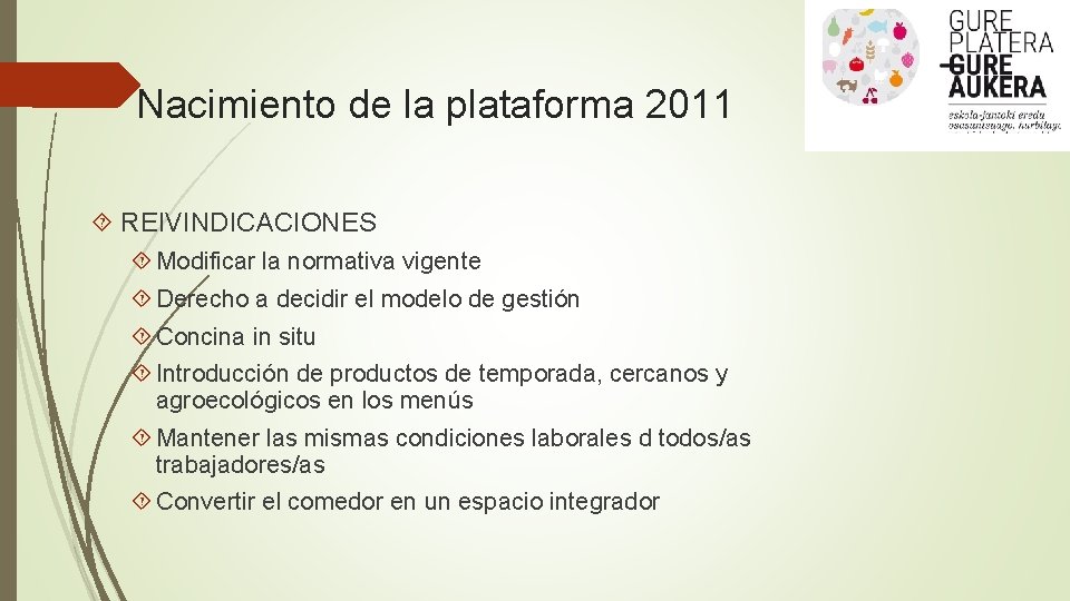 Nacimiento de la plataforma 2011 REIVINDICACIONES Modificar la normativa vigente Derecho a decidir el