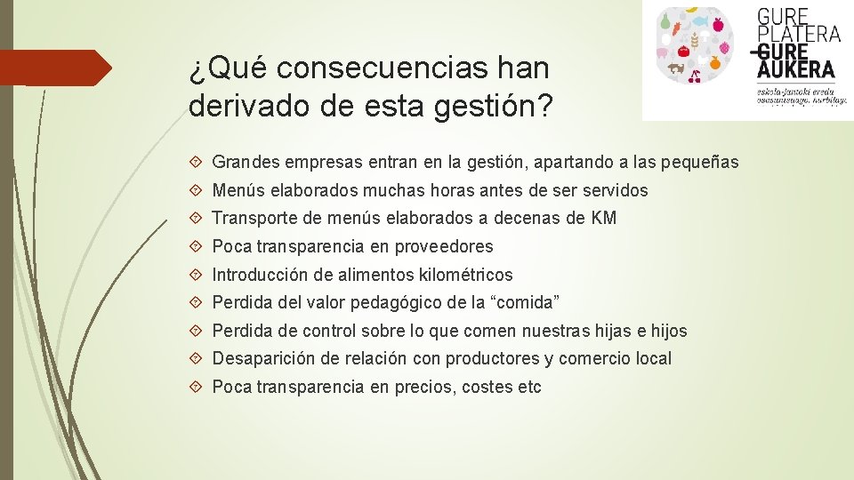 ¿Qué consecuencias han derivado de esta gestión? Grandes empresas entran en la gestión, apartando
