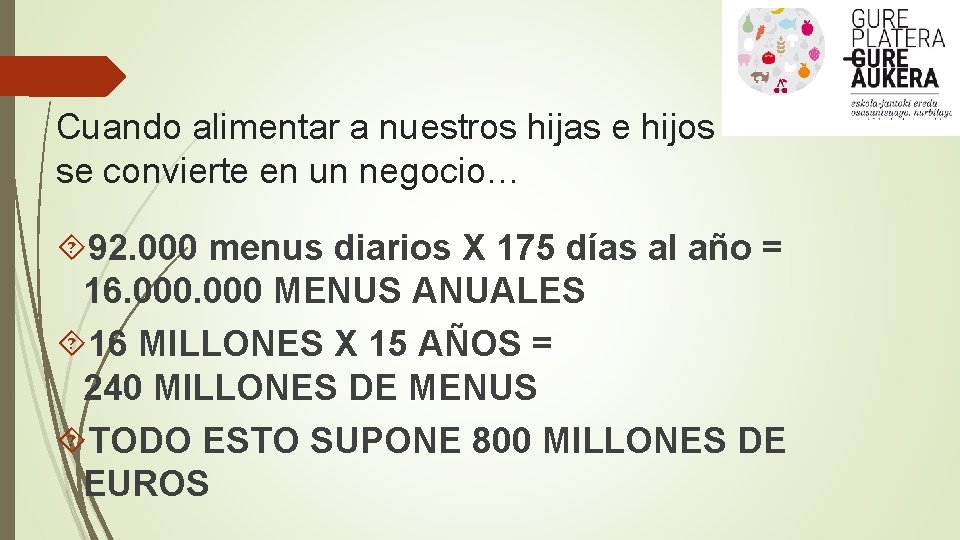 Cuando alimentar a nuestros hijas e hijos se convierte en un negocio… 92. 000