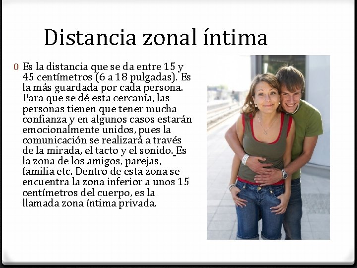 Distancia zonal íntima 0 Es la distancia que se da entre 15 y 45